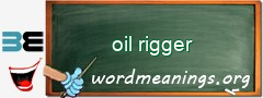 WordMeaning blackboard for oil rigger